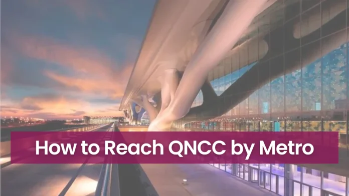 How to Reach QNCC by Metro