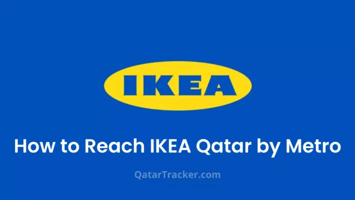 How to Reach IKEA Qatar by Metro