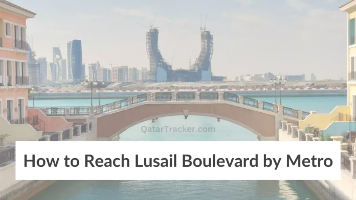 How to Reach Lusail Boulevard by Metro
